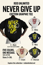 Load image into Gallery viewer, Never Give Up Cotton Graphic Tee
